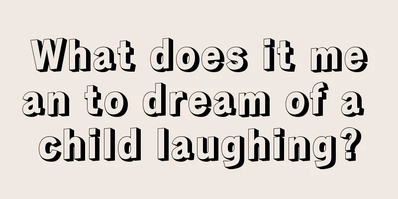 What does it mean to dream of a child laughing?