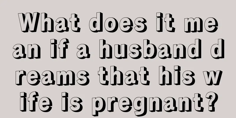 What does it mean if a husband dreams that his wife is pregnant?