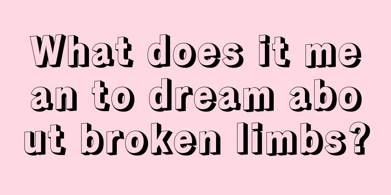 What does it mean to dream about broken limbs?