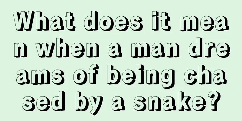 What does it mean when a man dreams of being chased by a snake?