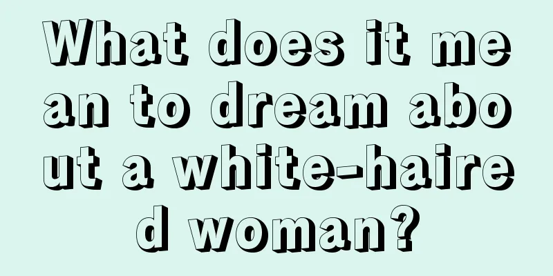 What does it mean to dream about a white-haired woman?