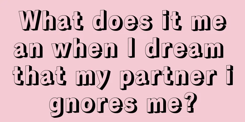 What does it mean when I dream that my partner ignores me?