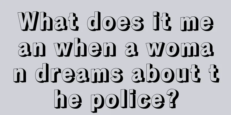 What does it mean when a woman dreams about the police?