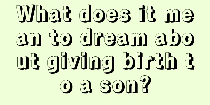 What does it mean to dream about giving birth to a son?