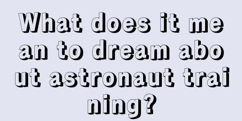 What does it mean to dream about astronaut training?