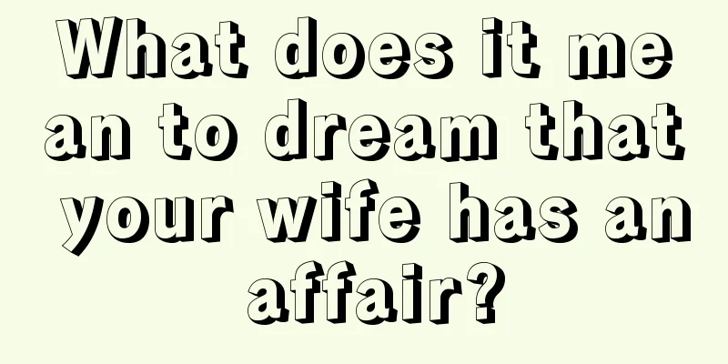 What does it mean to dream that your wife has an affair?