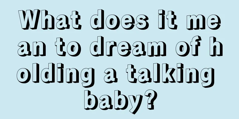 What does it mean to dream of holding a talking baby?