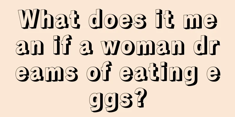 What does it mean if a woman dreams of eating eggs?