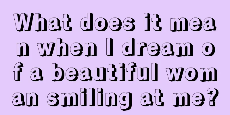 What does it mean when I dream of a beautiful woman smiling at me?