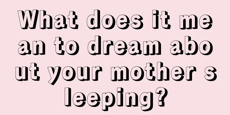 What does it mean to dream about your mother sleeping?