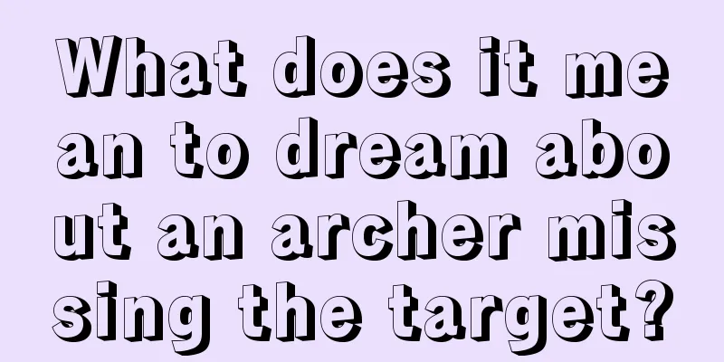 What does it mean to dream about an archer missing the target?