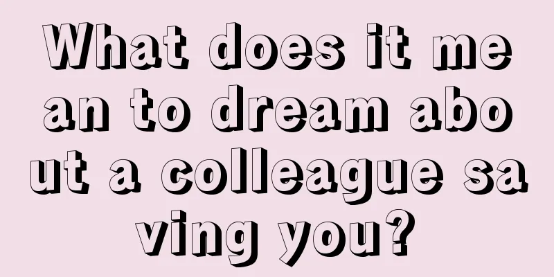 What does it mean to dream about a colleague saving you?