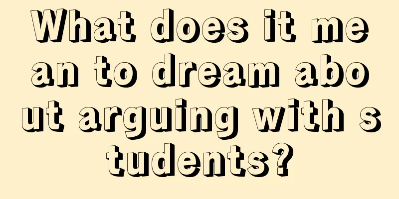 What does it mean to dream about arguing with students?