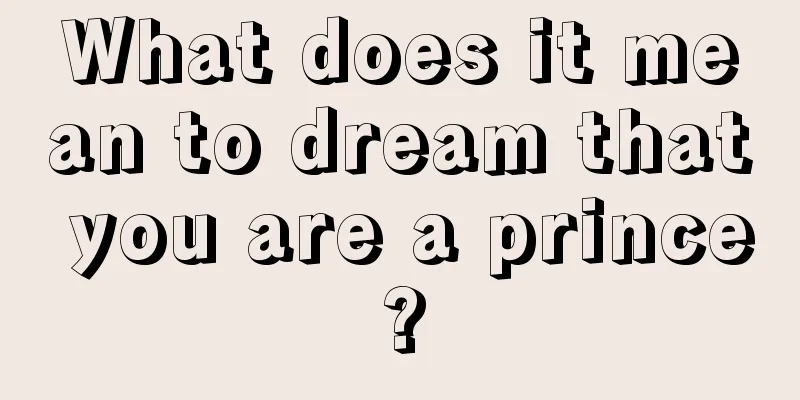 What does it mean to dream that you are a prince?