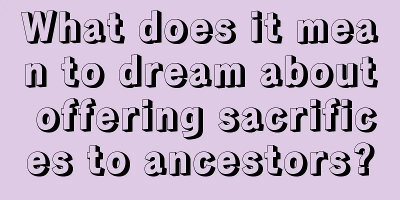 What does it mean to dream about offering sacrifices to ancestors?