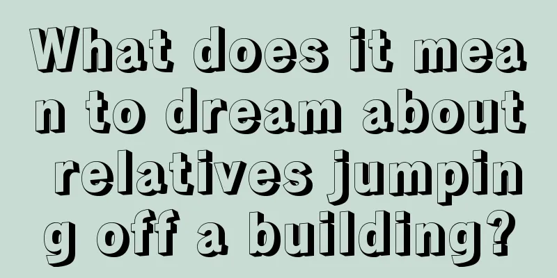 What does it mean to dream about relatives jumping off a building?