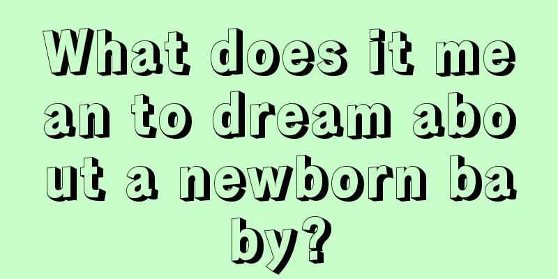 What does it mean to dream about a newborn baby?