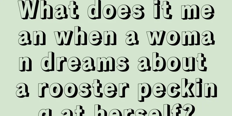 What does it mean when a woman dreams about a rooster pecking at herself?