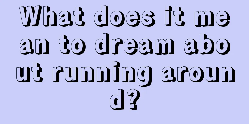 What does it mean to dream about running around?