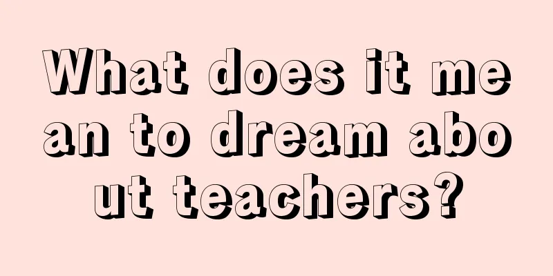 What does it mean to dream about teachers?