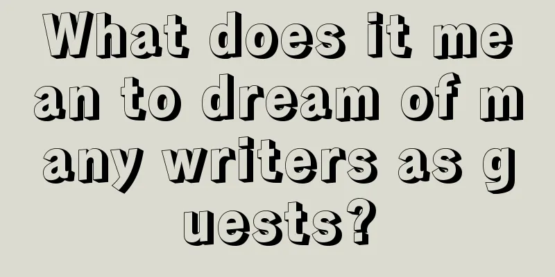 What does it mean to dream of many writers as guests?