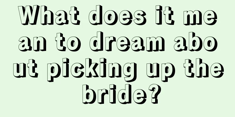 What does it mean to dream about picking up the bride?