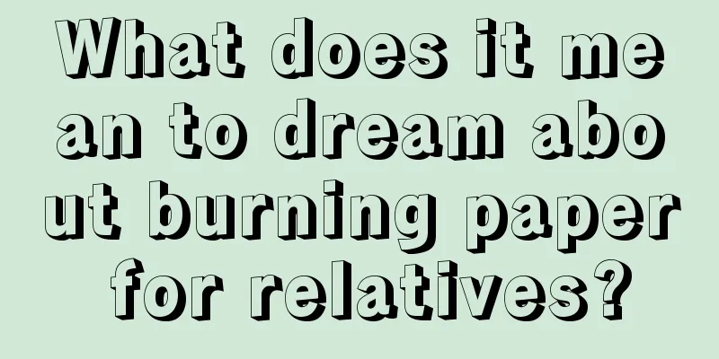 What does it mean to dream about burning paper for relatives?