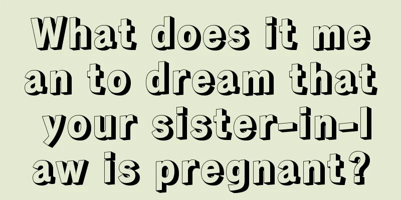 What does it mean to dream that your sister-in-law is pregnant?