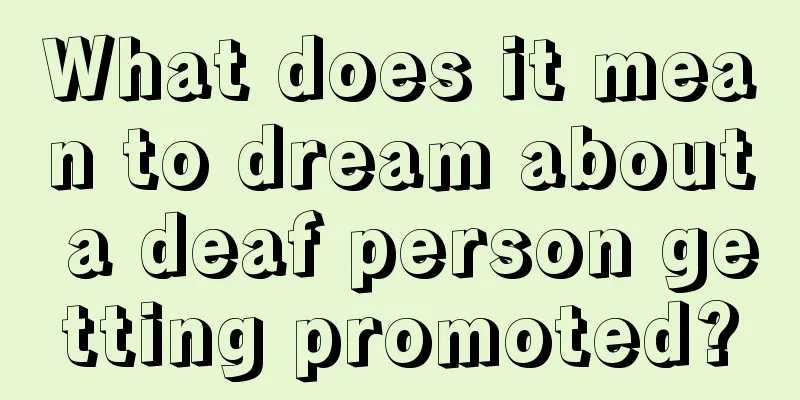 What does it mean to dream about a deaf person getting promoted?