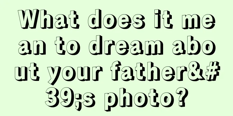 What does it mean to dream about your father's photo?