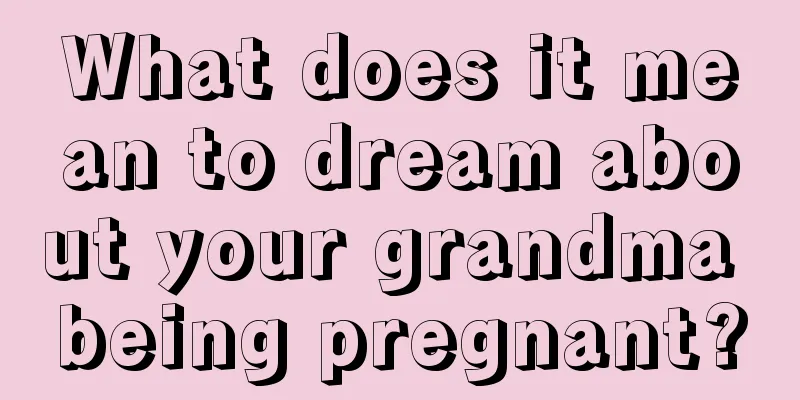 What does it mean to dream about your grandma being pregnant?