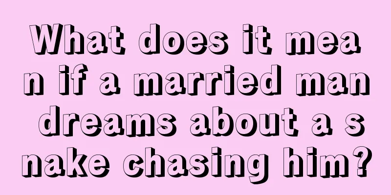 What does it mean if a married man dreams about a snake chasing him?