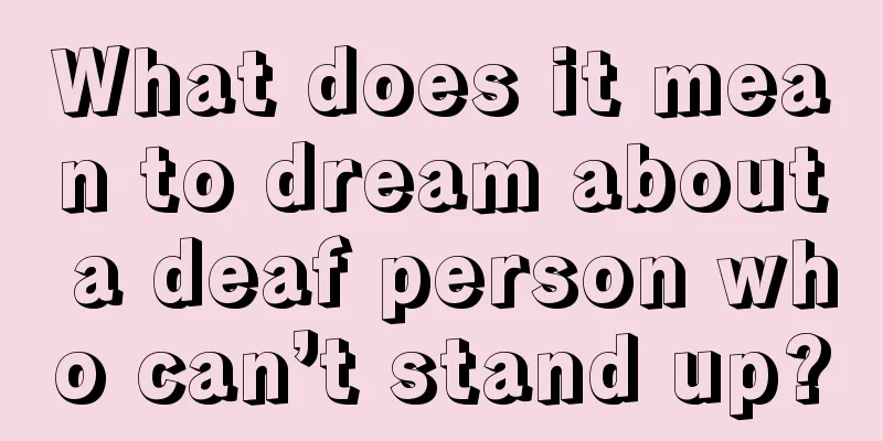 What does it mean to dream about a deaf person who can’t stand up?