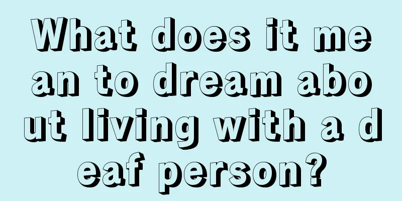 What does it mean to dream about living with a deaf person?