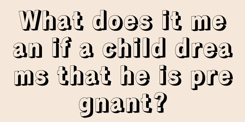 What does it mean if a child dreams that he is pregnant?