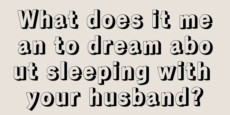 What does it mean to dream about sleeping with your husband?