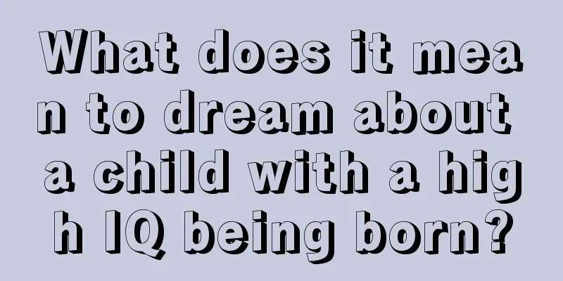 What does it mean to dream about a child with a high IQ being born?