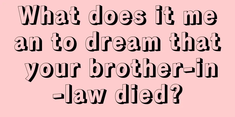 What does it mean to dream that your brother-in-law died?