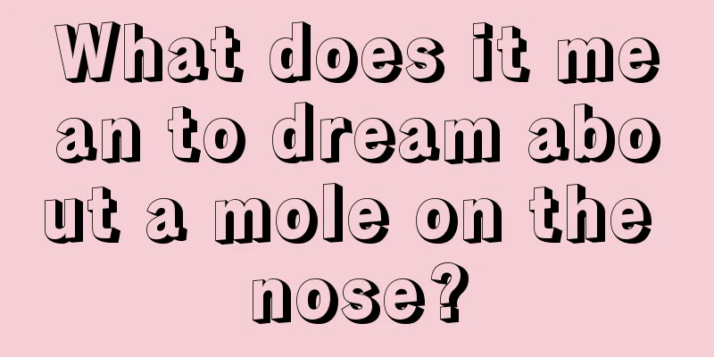 What does it mean to dream about a mole on the nose?