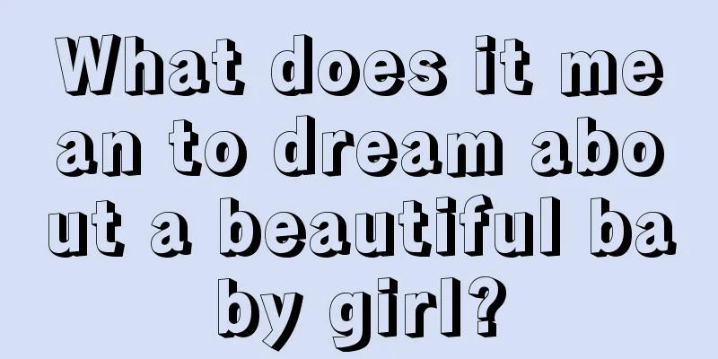 What does it mean to dream about a beautiful baby girl?