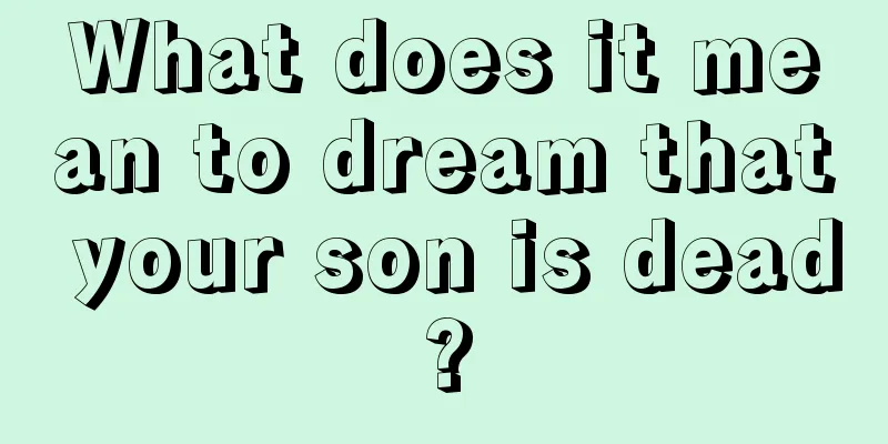 What does it mean to dream that your son is dead?