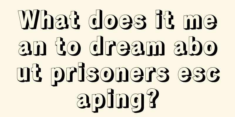 What does it mean to dream about prisoners escaping?