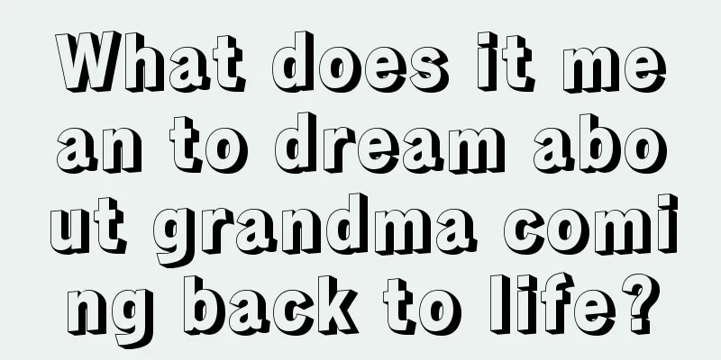 What does it mean to dream about grandma coming back to life?