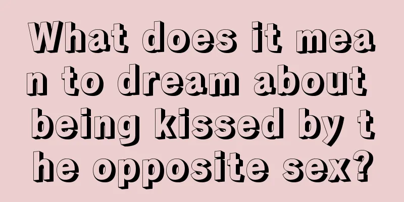 What does it mean to dream about being kissed by the opposite sex?