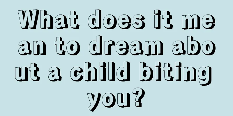 What does it mean to dream about a child biting you?