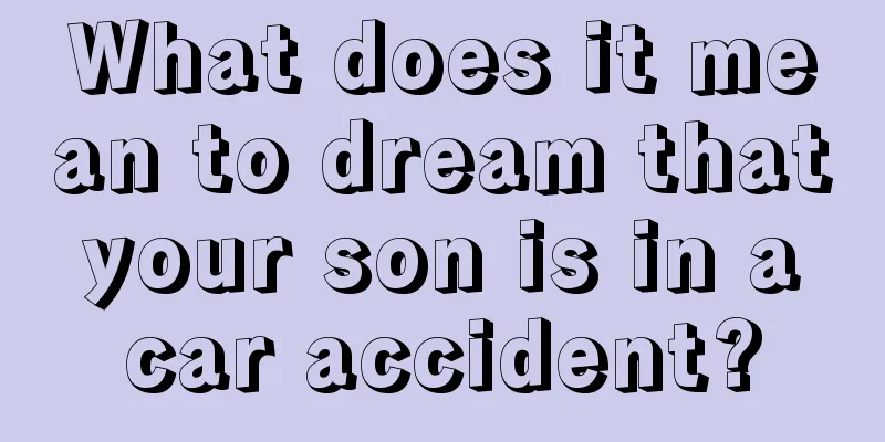 What does it mean to dream that your son is in a car accident?