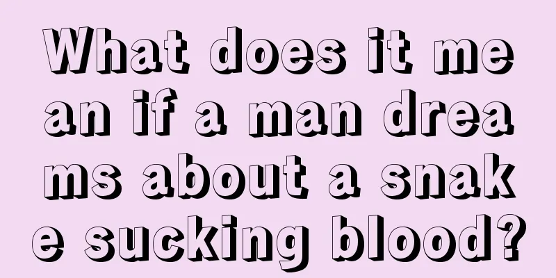 What does it mean if a man dreams about a snake sucking blood?