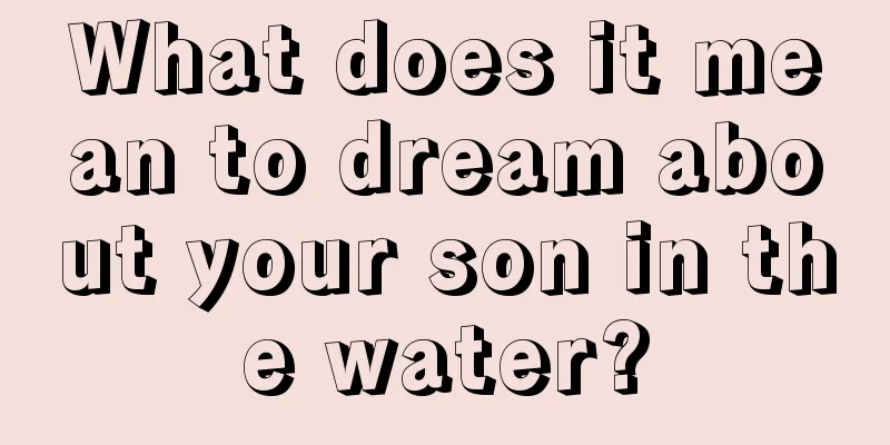 What does it mean to dream about your son in the water?