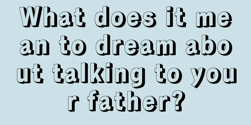 What does it mean to dream about talking to your father?