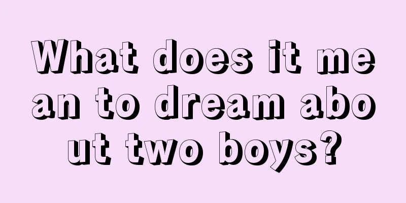 What does it mean to dream about two boys?